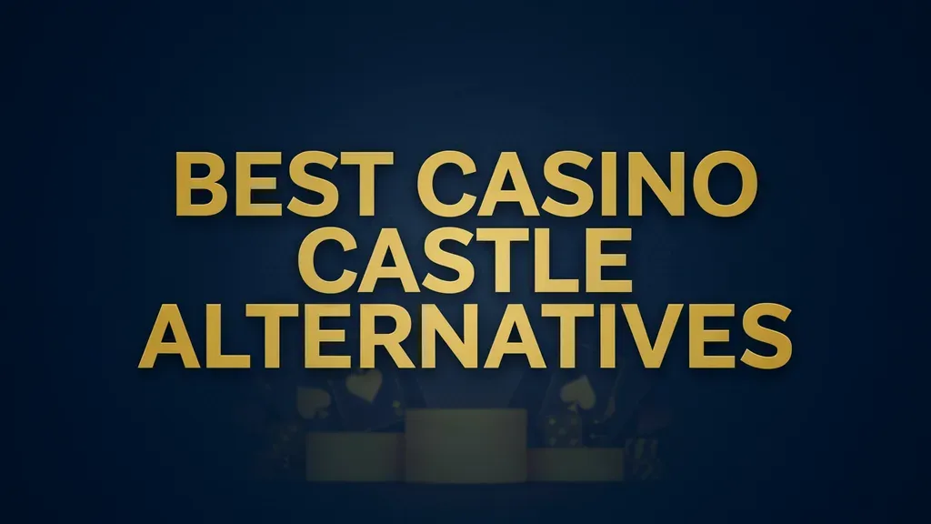 Best Casino Castle alternatives compared