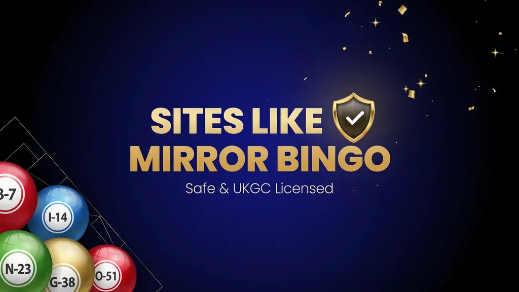 Sites like Mirror Bingo - Safe & UKGC Licensed